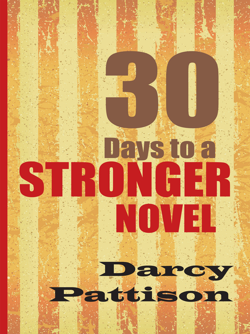 Title details for 30 Days to a Stronger Novel by Darcy Pattison - Wait list